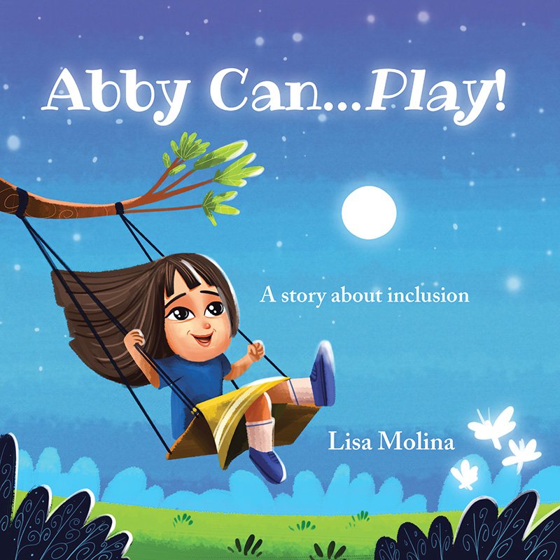 Cover of the children’s book “Abby Can…Play!” showing a young girl with brown hair joyfully swinging from a tree branch under a night sky with stars and a full moon. She is surrounded by grass, bushes, and butterflies. The title reads “Abby Can…Play! A story about inclusion” with the author’s name, Lisa Molina, below.